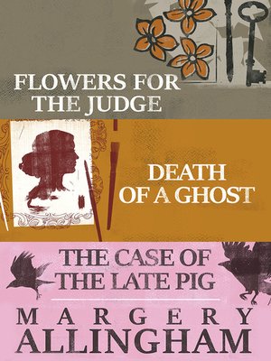 cover image of Flowers for the Judge, Death of a Ghost, and the Case of the Late Pig
